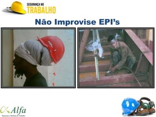 Não Improvise EPI’s
 