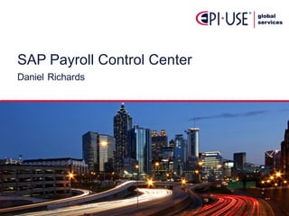SAP  Payroll  Control  Center
Daniel  Richards
 