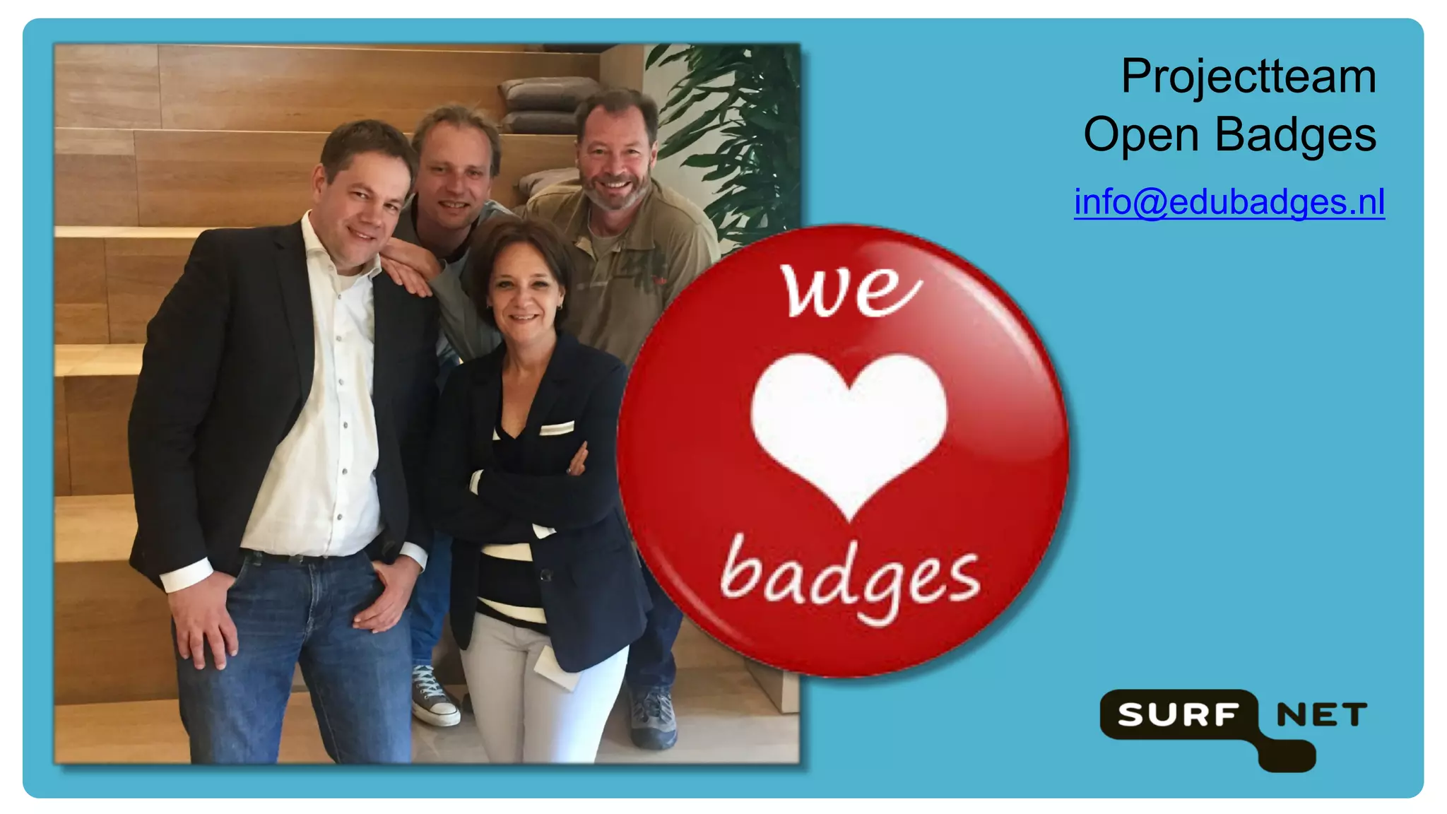 info@edubadges.nl
Projectteam
Open Badges
 