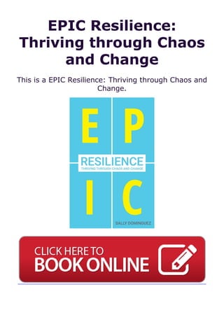 EPIC Resilience:
Thriving through Chaos
and Change
This is a EPIC Resilience: Thriving through Chaos and
Change.
 