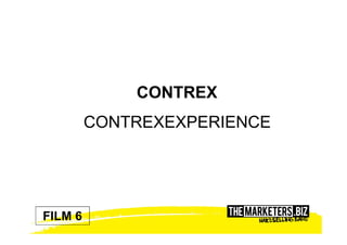CONTREX
         CONTREXEXPERIENCE




FILM 6
 