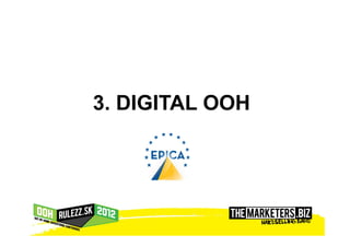 3. DIGITAL OOH
 