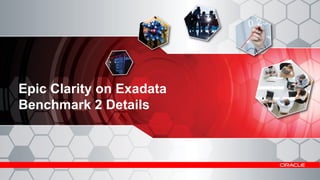 Epic Clarity on Exadata
Benchmark 2 Details

© 2012 Oracle Corporation

17

 