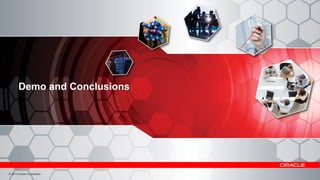 Demo and Conclusions

© 2013 Oracle Corporation

22

 