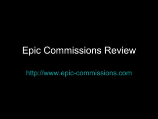Epic Commissions Review http://www.epic-commissions.com 