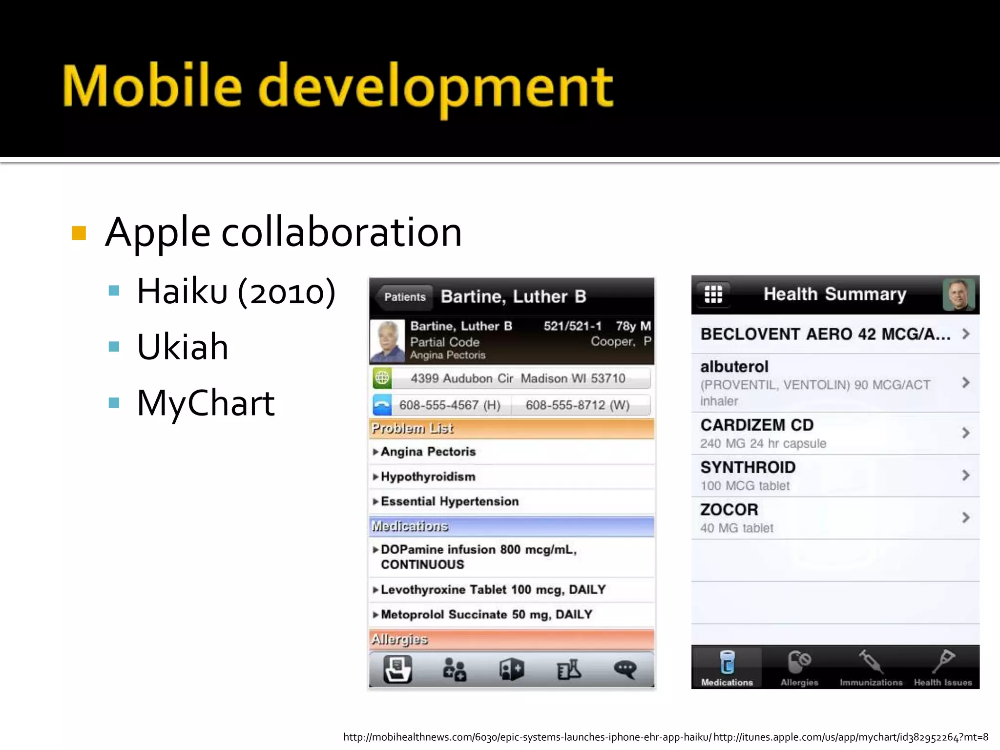    Apple collaboration
     Haiku (2010)
     Ukiah
     MyChart




                     http://mobihealthnews.com/6030/epic-systems-launches-iphone-ehr-app-haiku/ http://itunes.apple.com/us/app/mychart/id382952264?mt=8
 