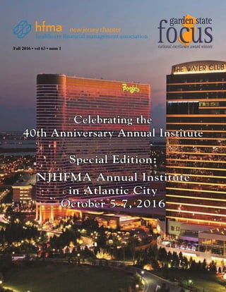 Fall 2016 • vol 63 • num 1
new jersey chapter
Celebrating the
40th Anniversary Annual Institute
Special Edition:
NJHFMA Annual Institute
in Atlantic City
October 5-7, 2016
 