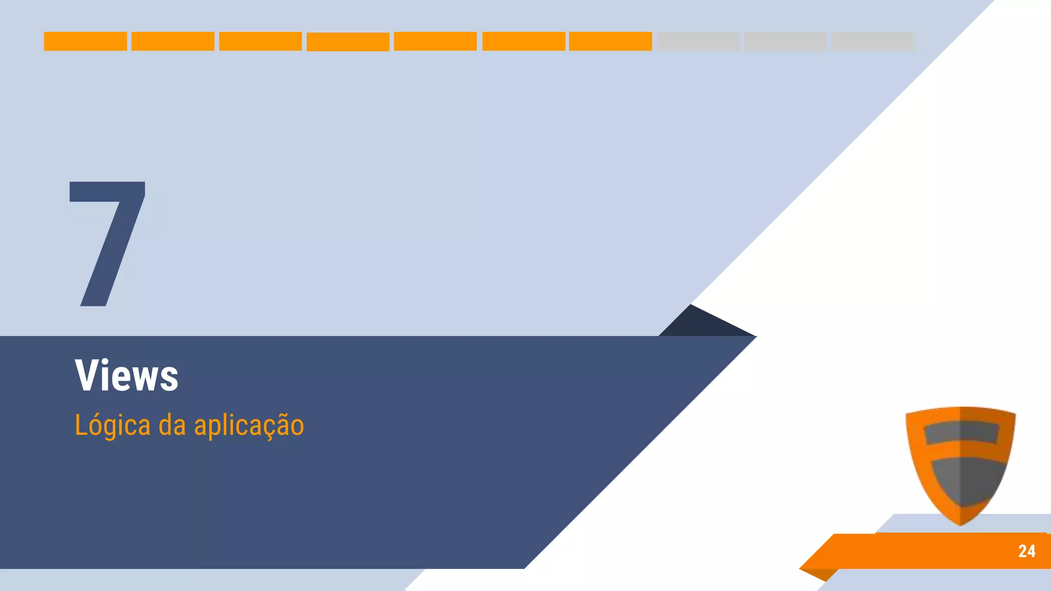 Views
Lógica da aplicação
24
7
 