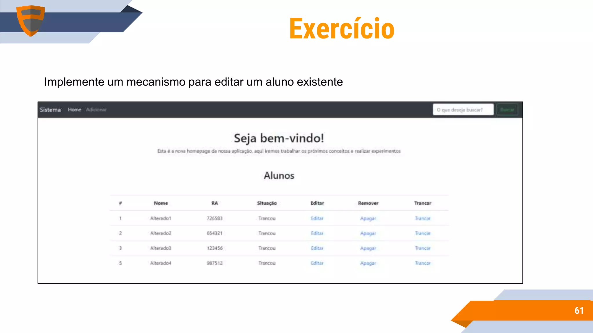 6161
Exercício
Implemente um mecanismo para editar um aluno existente
 