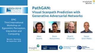 bit.ly/PathGAN
@DocXavi
EPIC
Third International
Workshop on
Egocentric Perception,
Interaction and
Computing
Munich, Germ...