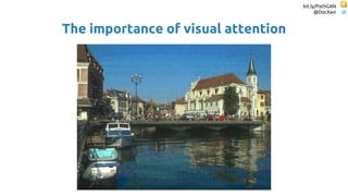 bit.ly/PathGAN
@DocXavi
The importance of visual attention
 