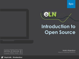 Introduction to
Open Source
Mark Aberdour
Head of Learning Platforms
@epictalk @maberdour
 