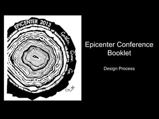 Epicenter Conference
Booklet
Design Process
 
