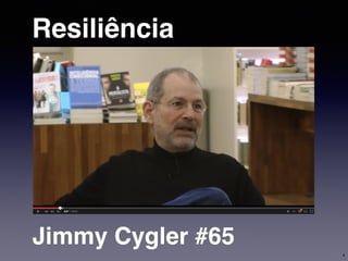 Resiliência
Jimmy Cygler #65
4
