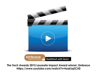 Healthtech with Heart.
The Tech Awards 2015 Laureate Impact Award winner: Embrace
https://www.youtube.com/watch?v=txs6iJqZCX0
 