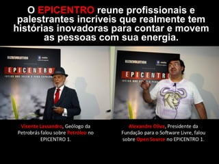 O EPICENTRO 1
aconteceu no dia
19 de Março de
2009!
 