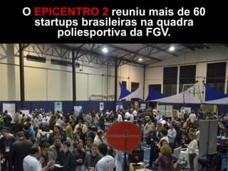 Um dos grandes
apoiadores do
EPICENTRO foi o
Gilberto
Dimenstein da
CBN.
 