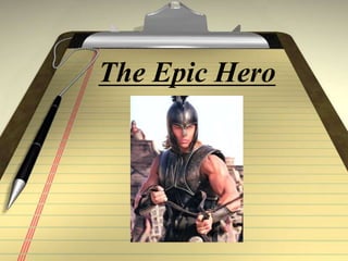 The Epic Hero
 