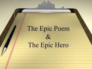 The Epic Poem
&
The Epic Hero
 