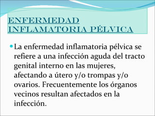 ENFERMEDAD INFLAMATORIA PÉLVICA ,[object Object]
