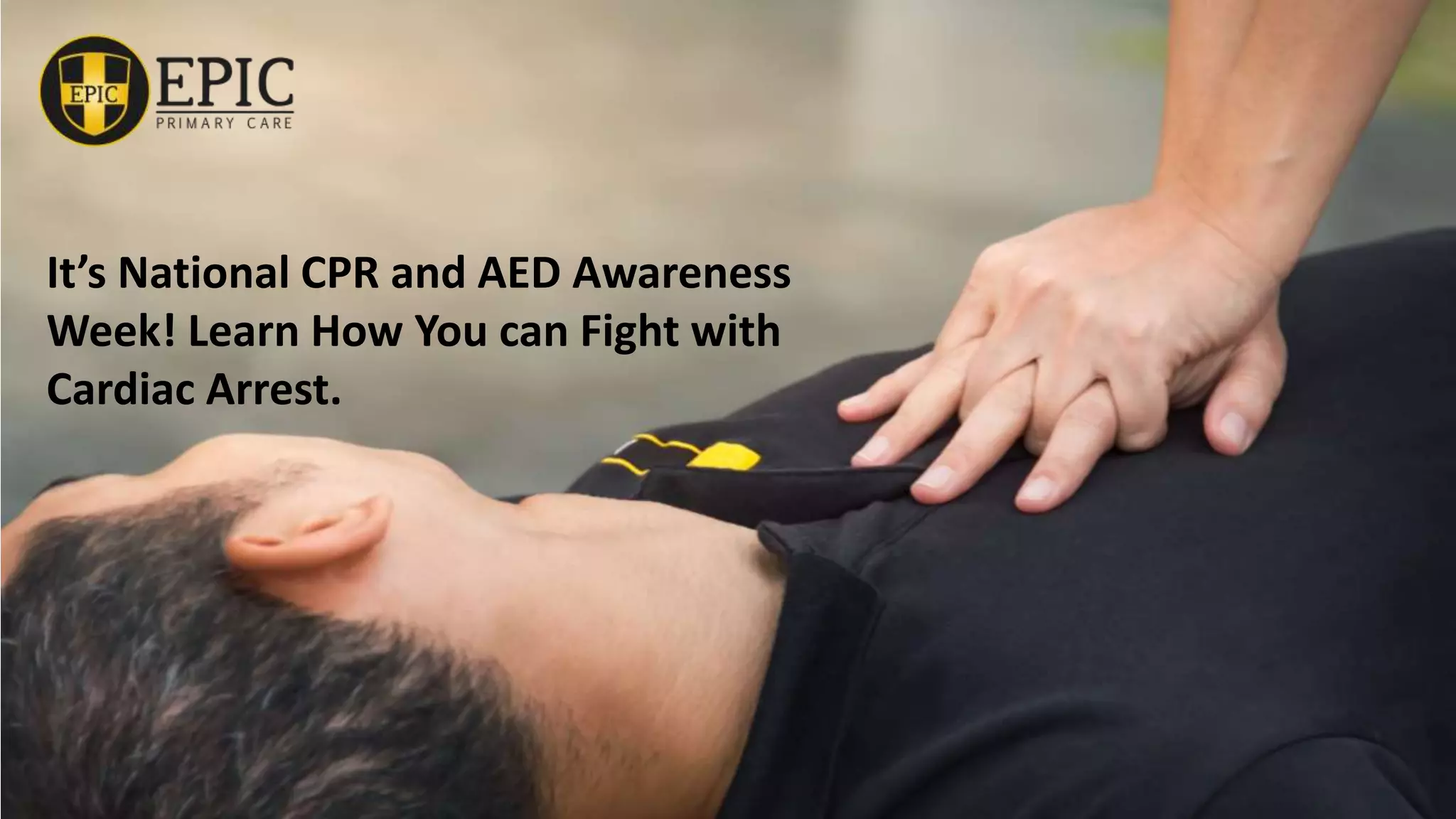 How You can Fight with Cardiac Arrest - CPR & AED Awareness Week | PPTX