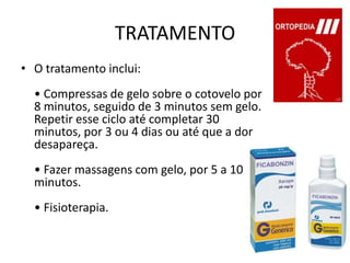 TRATAMENTOO tratamento inclui:• Compressas de gelo sobre o cotovelo por 8 minutos, seguido de 3 minutos sem gelo. Repetir esse ciclo até completar 30 minutos, por 3 ou 4 dias ou até que a dor desapareça. • Fazer massagens com gelo, por 5 a 10 minutos.• Fisioterapia.