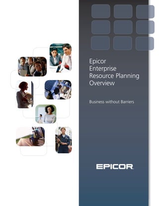 Epicor
Enterprise
Resource Planning
Overview
Business without Barriers
 