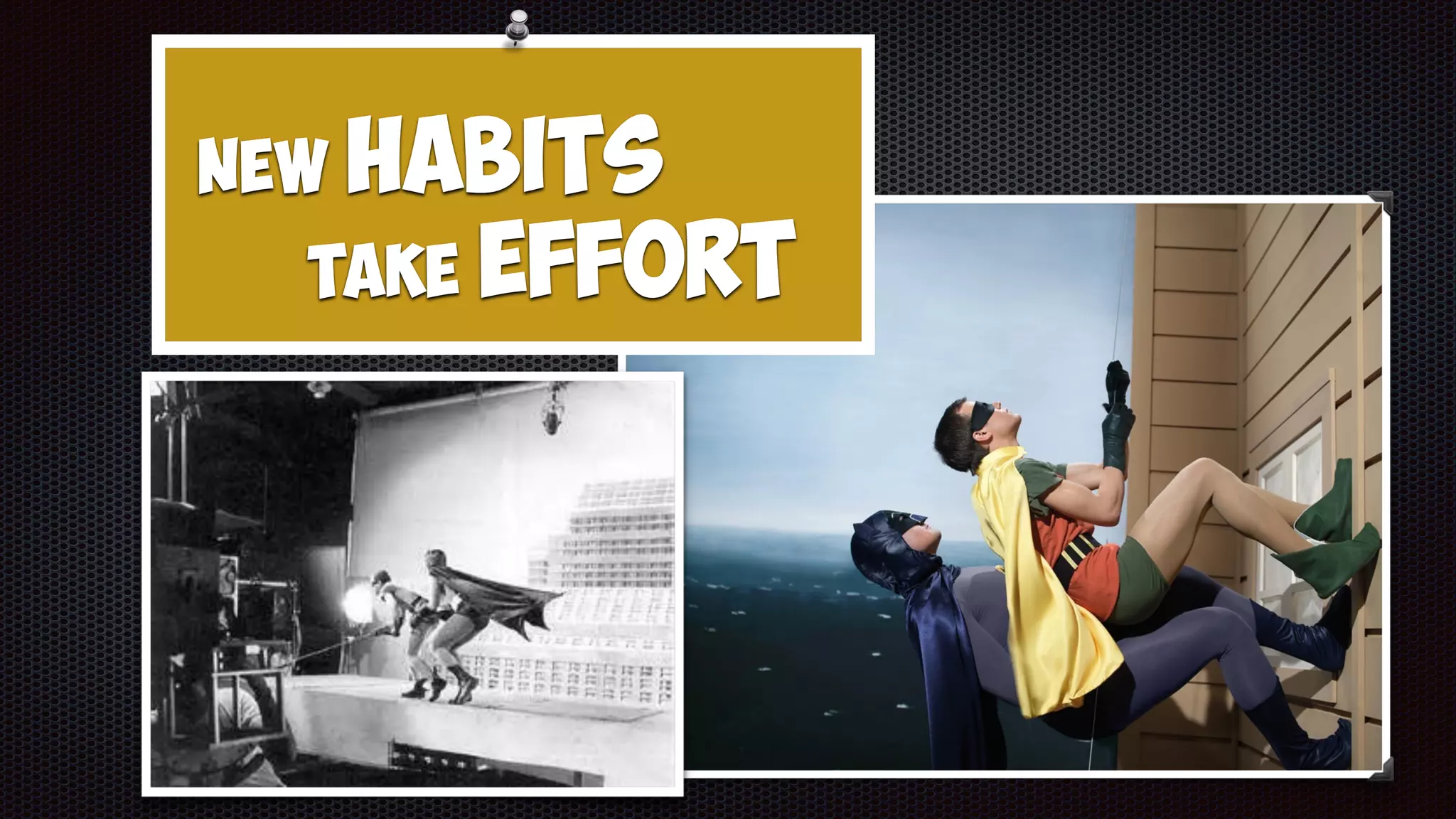 NEW Habits  
take Effort
 