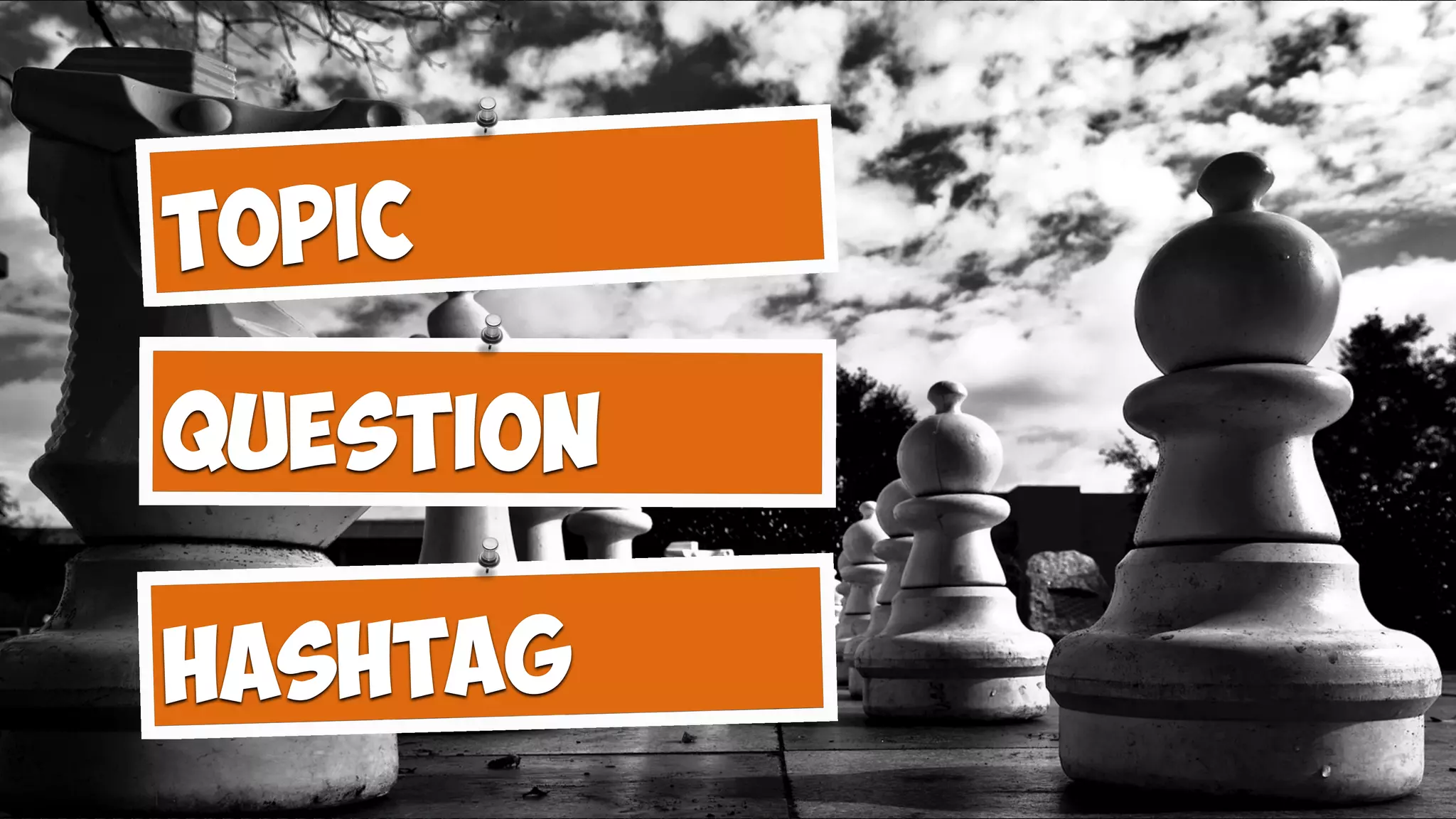 Topic
Question
Hashtag
 