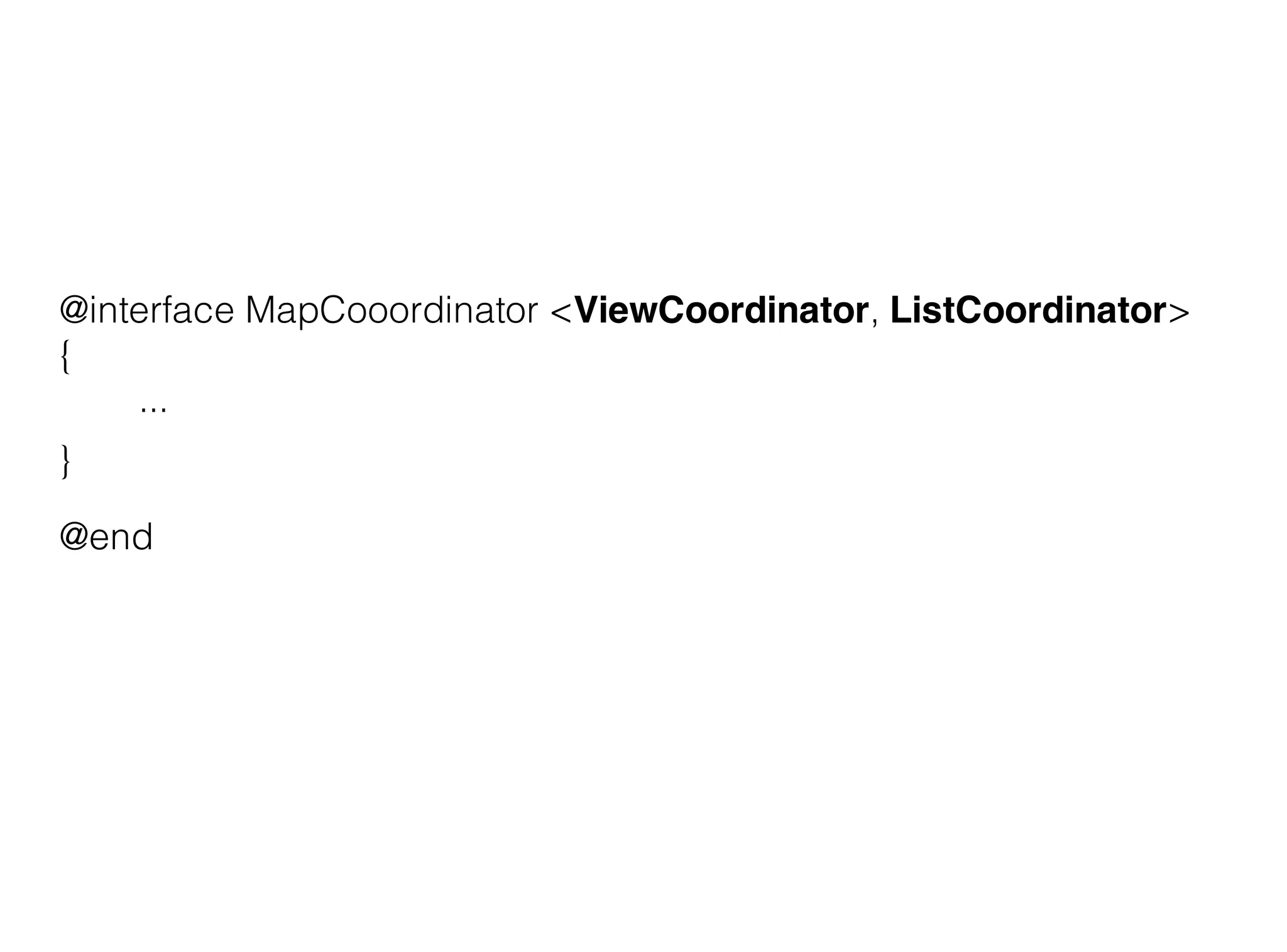 @interface MapCooordinator <ViewCoordinator, ListCoordinator>
{
    ...
}

@end
 