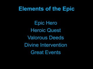Elements of the EpicEpic HeroHeroic QuestValorous DeedsDivine InterventionGreat Events