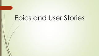 Epics and User Stories
 