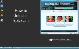 EpicScale Uninstall Instr