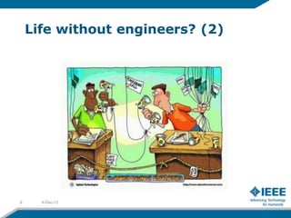 Life without engineers? (2)




9     4-Dec-12
 