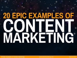 20 Epic Examples of Content Marketing Slide 1