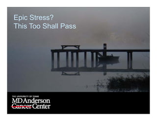 Epic Stress?
This Too Shall Pass
 