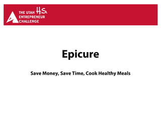 Epicure
Save Money, Save Time, Cook Healthy Meals
 