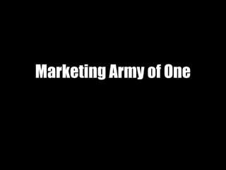 Marketing Army of One

 