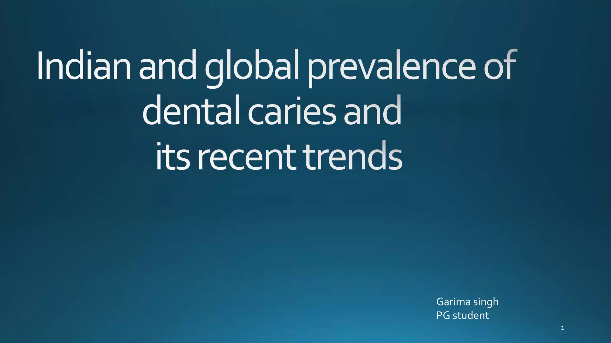 Indian and global prevalence of dental caries PPT