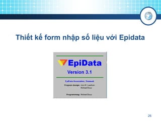 Thiết kế form nhập số liệu với Epidata

26

 