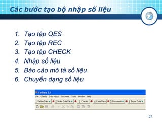 Các bước tạo bộ nhập số liệu

27

 