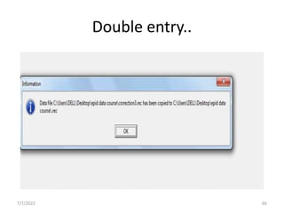 Double entry..
7/7/2022 66
 