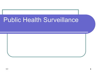 Public Health Surveillance
T.T 1
 