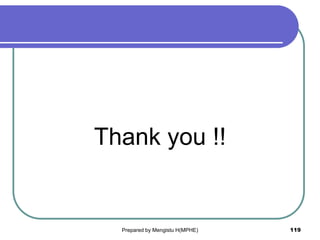 Thank you !!
119
Prepared by Mengistu H(MPHE)
 