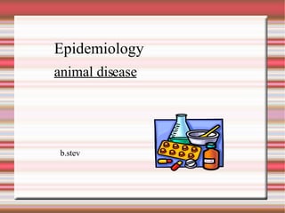 b.stev Epidemiology animal disease 