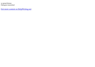 so spread disease.
Pathogens transmitted
Get more content on HelpWriting.net
 