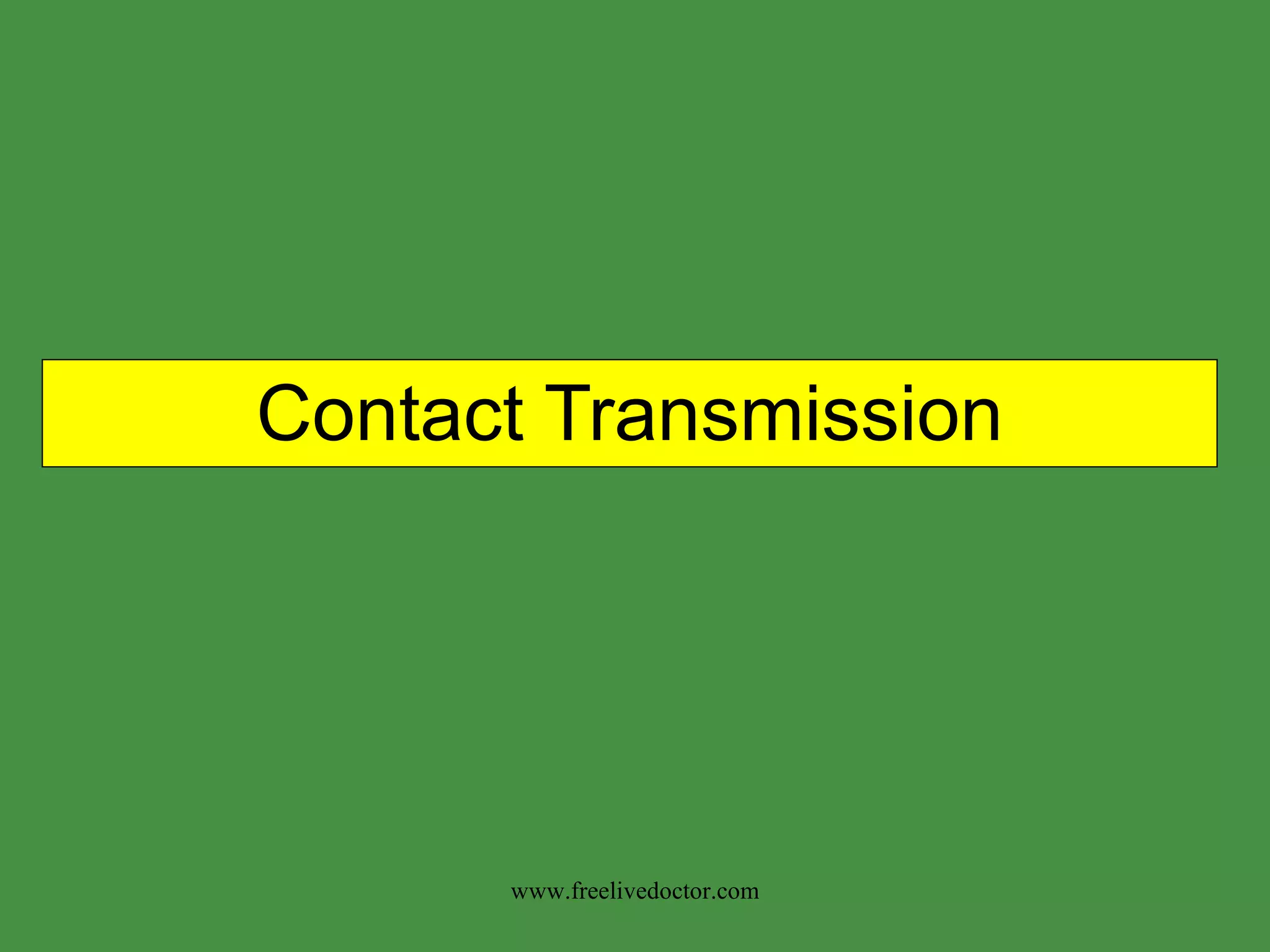 Contact Transmission www.freelivedoctor.com 