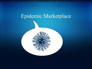 Epidemic Marketplace
 
