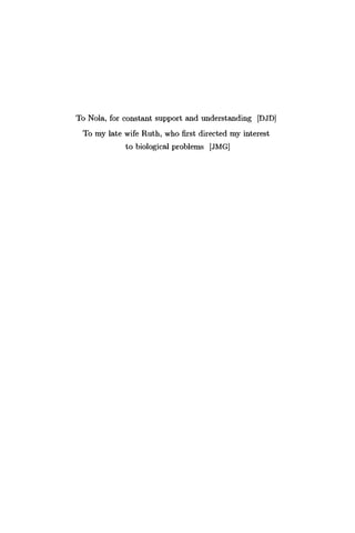 To Nola, for constant support and understanding [DJD]
To my late wife Ruth, who first directed my interest
to biological problems [JMG]
 