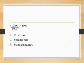 • 2000 × 1000
1. Crude rate
2. Specific rate
3. Standardized rate
5000
 